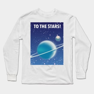 To The Stars! Long Sleeve T-Shirt